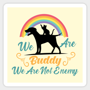 We are buddy we are not enemy - Funny dog and cat Sticker